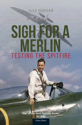 Soupir pour un Merlin : L'essai du Spitfire - Sigh for a Merlin: Testing the Spitfire