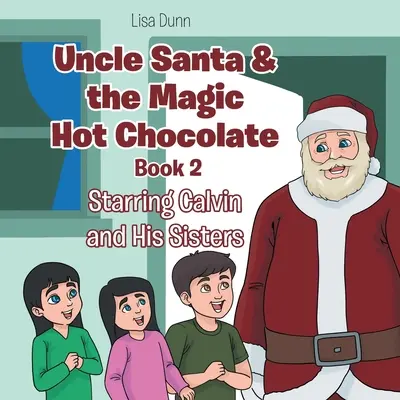 L'Oncle Père Noël et le chocolat chaud magique : Avec Calvin et ses sœurs - Uncle Santa & the Magic Hot Chocolate: Starring Calvin and His Sisters