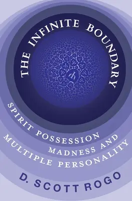 La frontière infinie : possession spirituelle, folie et personnalité multiple - The Infinite Boundary: Spirit Possession, Madness, and Multiple Personality