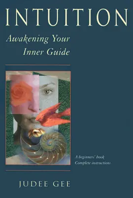 Intuition : Réveillez votre guide intérieur - Intuition: Awakening Your Inner Guide