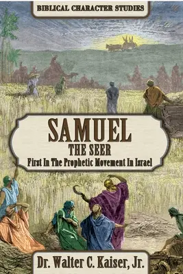 Samuel le voyant : Le premier du mouvement prophétique en Israël - Samuel the Seer: First in the Prophetic Movement in Israel