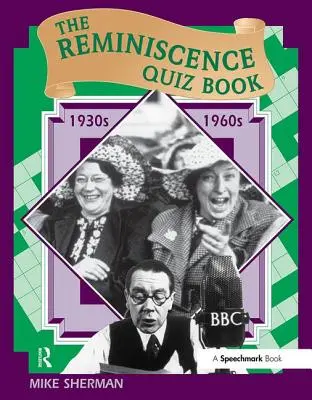 Le livre de quiz sur la réminiscence : Années 1930 - Années 1960 - The Reminiscence Quiz Book: 1930's - 1960's