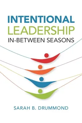 Le leadership intentionnel : L'entre-deux-saisons - Intentional Leadership: In-Between Seasons