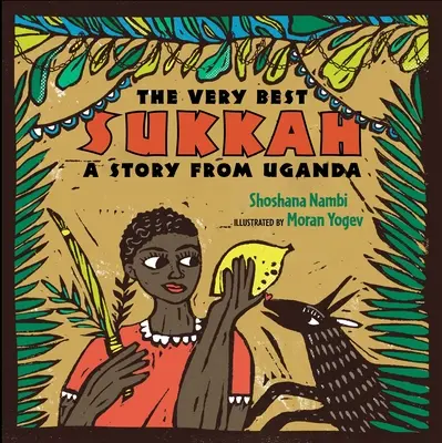 La meilleure souccah : une histoire d'Ouganda - The Very Best Sukkah: A Story from Uganda