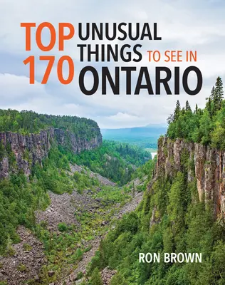 Les 170 choses les plus insolites à voir en Ontario - Top 170 Unusual Things to See in Ontario