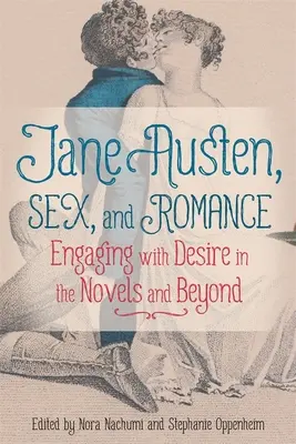 Jane Austen, le sexe et la romance : Le désir dans les romans et au-delà - Jane Austen, Sex, and Romance: Engaging with Desire in the Novels and Beyond