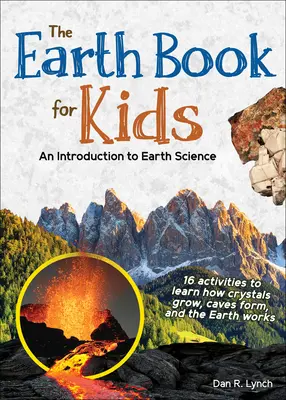 Le livre de la Terre pour les enfants : Une introduction aux sciences de la Terre - The Earth Book for Kids: An Introduction to Earth Science