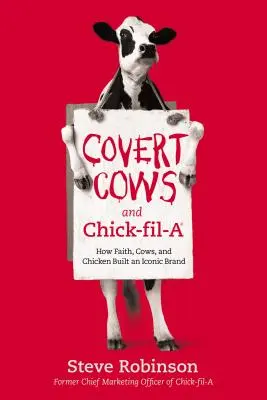 Covert Cows and Chick-Fil-A : Comment la foi, les vaches et les poulets ont construit une marque emblématique - Covert Cows and Chick-Fil-A: How Faith, Cows, and Chicken Built an Iconic Brand