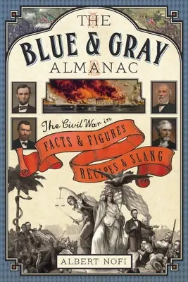 Almanach bleu et gris - La guerre civile en faits et chiffres, recettes et argot - Blue and Gray Almanac - The Civil War in Facts and Figures, Recipes and Slang