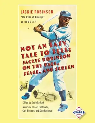 Une histoire difficile à raconter : Jackie Robinson à la page, à la scène et à l'écran - Not an Easy Tale to Tell: Jackie Robinson on the Page, Stage, and Screen