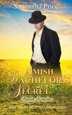 Le secret du célibataire amish : Romance amish - Amish Bachelor's Secret: Amish Romance