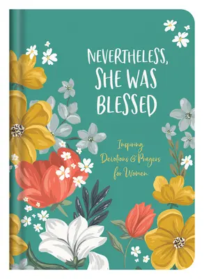 L'histoire d'une femme : Devotions et prières inspirantes pour les femmes - Nevertheless, She Was Blessed: Inspiring Devotions and Prayers for Women