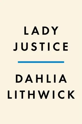 Lady Justice : Les femmes, la loi et la bataille pour sauver l'Amérique - Lady Justice: Women, the Law, and the Battle to Save America