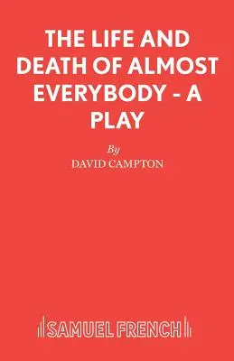 La vie et la mort de presque tout le monde - Une pièce de théâtre - The Life and Death of Almost Everybody - A Play