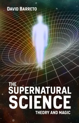 La science surnaturelle : Théorie et magie - The Supernatural Science: Theory and Magic