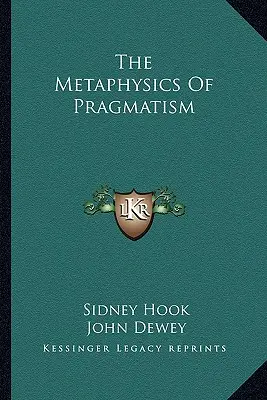 La métaphysique du pragmatisme - The Metaphysics Of Pragmatism