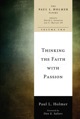 Penser la foi avec passion : Essais choisis - Thinking the Faith with Passion: Selected Essays