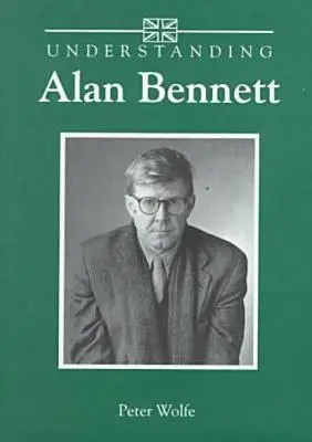 Comprendre Alan Bennett - Understanding Alan Bennett