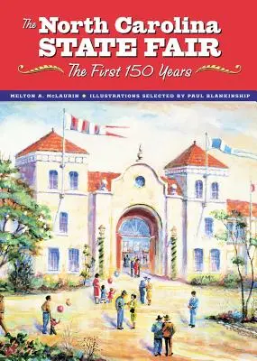 La foire de l'État de Caroline du Nord : Les 150 premières années - The North Carolina State Fair: The First 150 Years