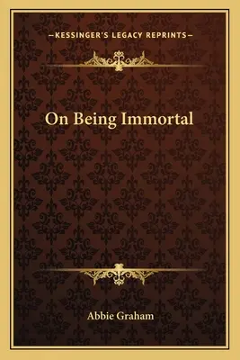 De l'immortalité - On Being Immortal