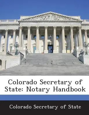 Secrétaire d'État du Colorado : Manuel du notaire - Colorado Secretary of State: Notary Handbook