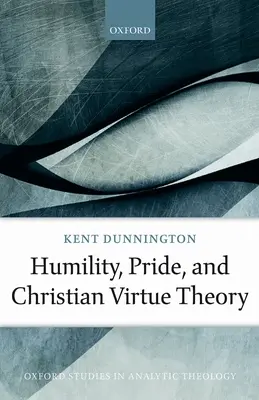 Humilité, orgueil et théorie chrétienne des vertus - Humility, Pride, and Christian Virtue Theory