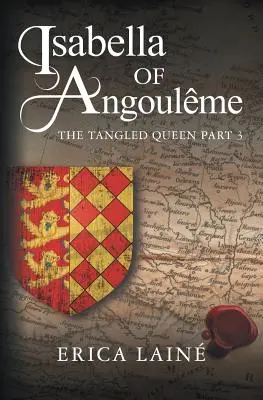 Isabelle d'Angoulme : La Reine enchevêtrée Partie 3 - Isabella of Angoulme: The Tangled Queen Part 3