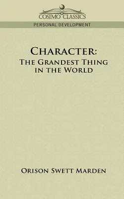 Le caractère : La chose la plus importante au monde - Character: The Grandest Thing in the World