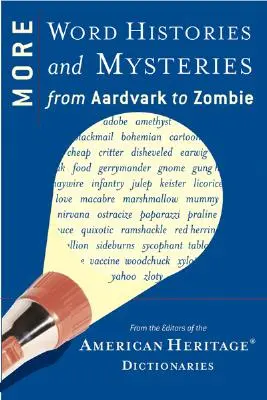 Plus d'histoires et de mystères sur les mots : De l'oryctérope au zombie - More Word Histories and Mysteries: From Aardvark to Zombie