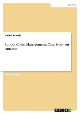 Gestion de la chaîne d'approvisionnement. Étude de cas sur Amazon - Supply Chain Management. Case Study on Amazon