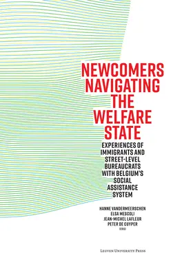 Les nouveaux arrivants dans l'État-providence : Expériences d'immigrants et de bureaucrates de base avec le système d'aide sociale belge - Newcomers Navigating the Welfare State: Experiences of Immigrants and Street-Level Bureaucrats with Belgium's Social Assistance System