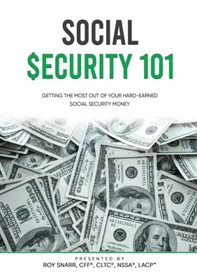 Sécurité sociale 101 : Tirer le meilleur parti de l'argent durement gagné de la sécurité sociale - Social Security 101: Getting The Most Out of Your Hard-Earned Social Security Money