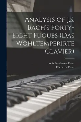 Analyse des quarante-huit fugues de J.S. Bach (Das Wohltemperirte Clavier) - Analysis of J.S. Bach's Forty-eight Fugues (Das Wohltemperirte Clavier)