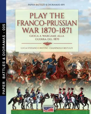 Jouez à la guerre franco-prussienne de 1870-1871 : Jouer à Wargame à la guerre de 1870 - Play the Franco-Prussian war 1870-1871: Gioca a Wargame alla guerra del 1870