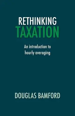 Repenser la fiscalité - Introduction à l'étalement horaire - Rethinking Taxation - An Introduction to Hourly Averaging