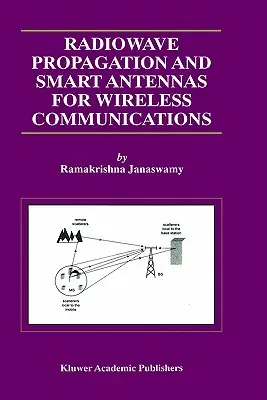 Propagation des ondes radio et antennes intelligentes pour les communications sans fil - Radiowave Propagation and Smart Antennas for Wireless Communications