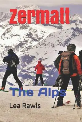 Zermatt : Les Alpes - Zermatt: The Alps