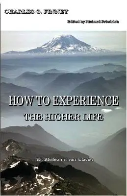 Comment faire l'expérience de la vie supérieure. - How to Experience the Higher Life.