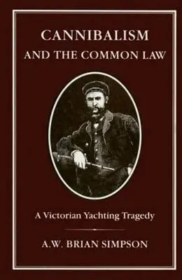 Cannibalisme et droit commun : A Victorian Yachting Tragedy - Cannibalism and Common Law: A Victorian Yachting Tragedy