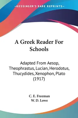 Un lecteur grec pour les écoles : Adapté d'Esope, Théophraste, Lucien, Hérodote, Thucydide, Xénophon, Platon (1917) - A Greek Reader For Schools: Adapted From Aesop, Theophrastus, Lucian, Herodotus, Thucydides, Xenophon, Plato (1917)