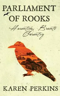 Le Parlement des Tours : La hantise du pays des Bront - Parliament of Rooks: Haunting Bront Country