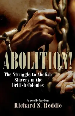 Abolition ! La lutte pour l'abolition de l'esclavage dans les colonies britanniques - Abolition!: The Struggle to Abolish Slavery in the British Colonies