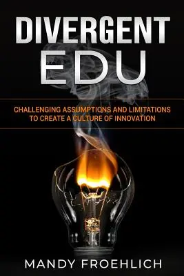 Divergent EDU : Remettre en question les hypothèses et les limites pour créer une culture de l'innovation - Divergent EDU: Challenging assumptions and limitations to create a culture of innovation