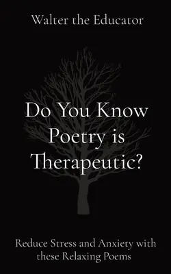 Savez-vous que la poésie est thérapeutique ? Réduire le stress et l'anxiété avec ces poèmes relaxants - Do You Know Poetry is Therapeutic?: Reduce Stress and Anxiety with these Relaxing Poems
