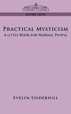 Mystique pratique : Un petit livre pour les gens normaux - Practical Mysticism: A Little Book for Normal People