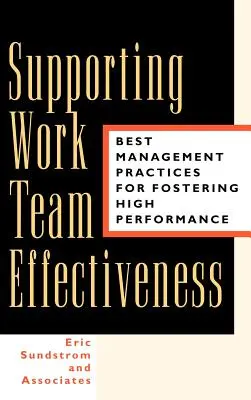 Soutenir l'efficacité des équipes de travail : Meilleures pratiques de gestion pour favoriser la haute performance - Supporting Work Team Effectiveness: Best Management Practices for Fostering High Performance