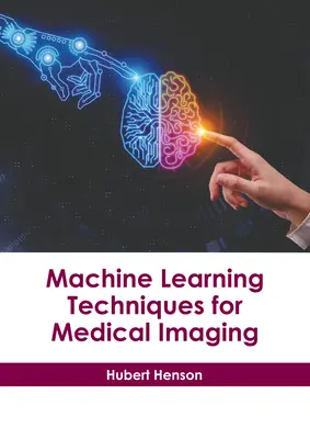 Techniques d'apprentissage automatique pour l'imagerie médicale - Machine Learning Techniques for Medical Imaging