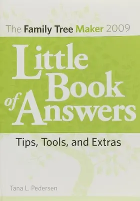 Le petit livre des réponses de Family Tree Maker 2009 : Conseils, outils et suppléments - The Family Tree Maker 2009 Little Book of Answers: Tips, Tools, and Extras