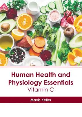 L'essentiel de la santé humaine et de la physiologie : Vitamine C - Human Health and Physiology Essentials: Vitamin C