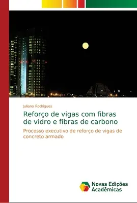 Reforo de vigas com fibras de vidro e fibras de carbono
